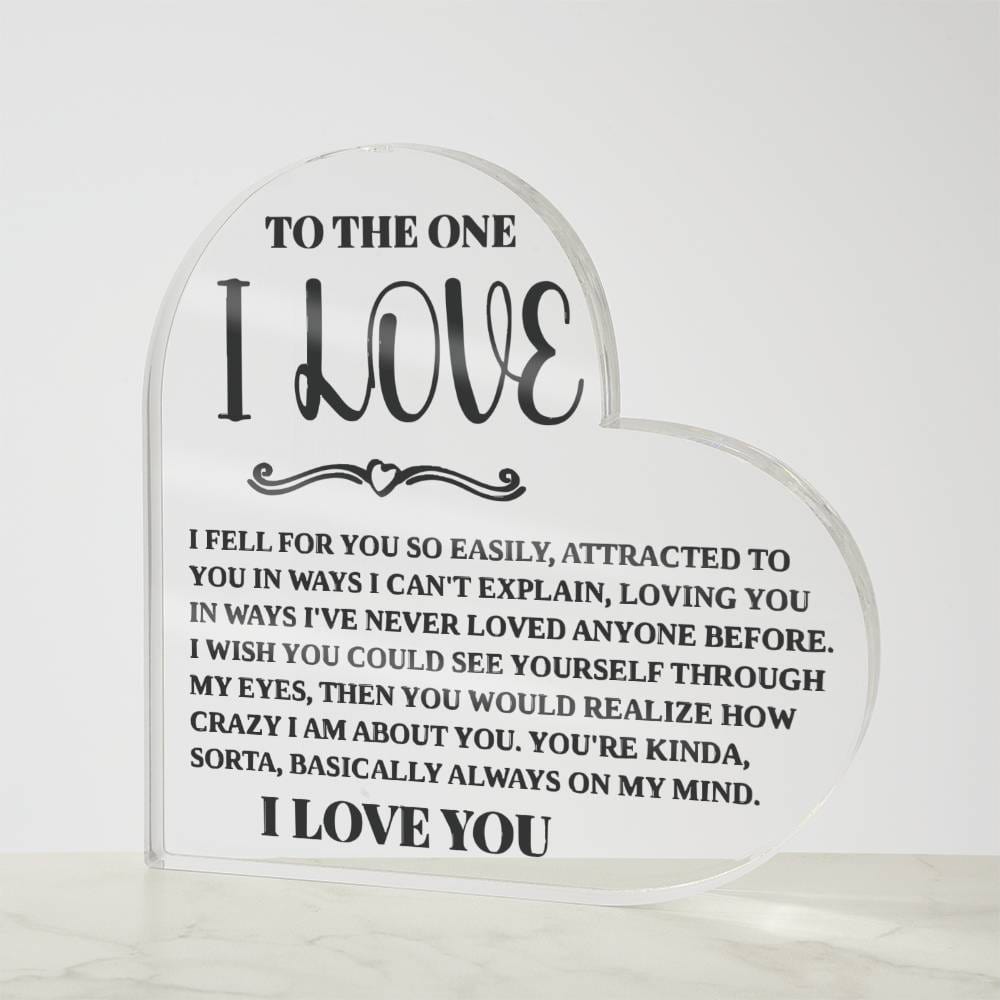 To The One I Love - Fell For You Easily - Acrylic Heart Plaque