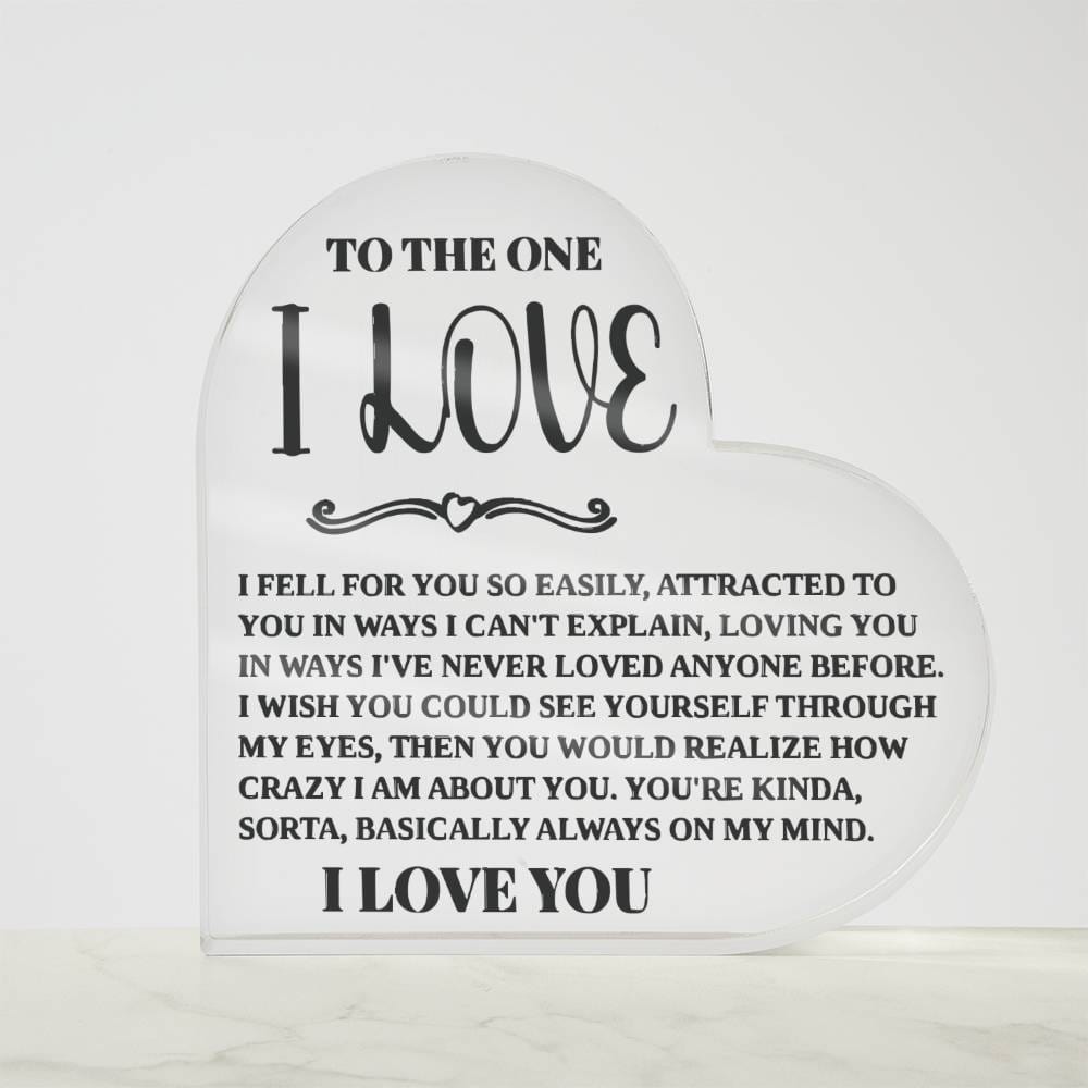 To The One I Love - Fell For You Easily - Acrylic Heart Plaque