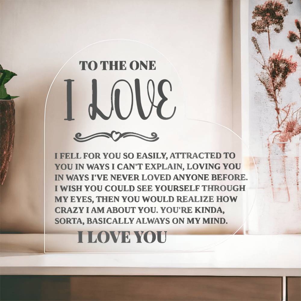 To The One I Love - Fell For You Easily - Acrylic Heart Plaque