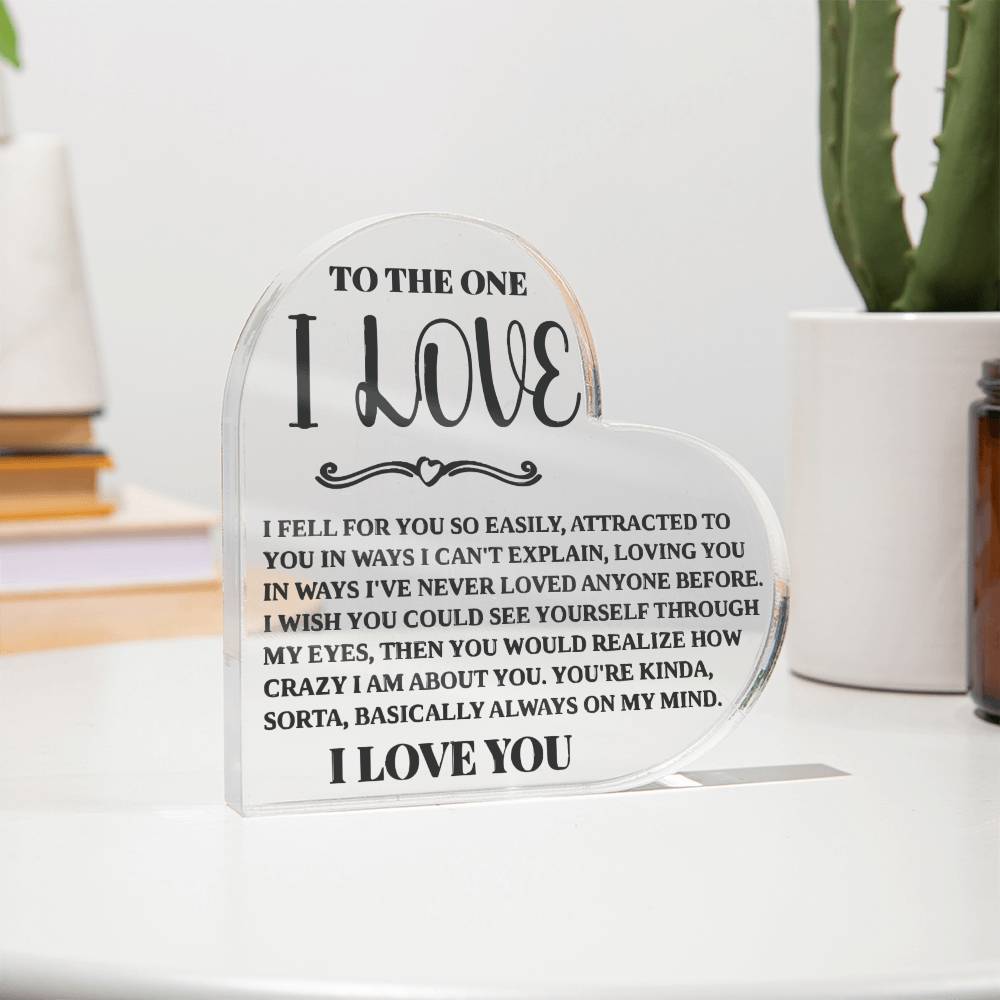 To The One I Love - Fell For You Easily - Acrylic Heart Plaque